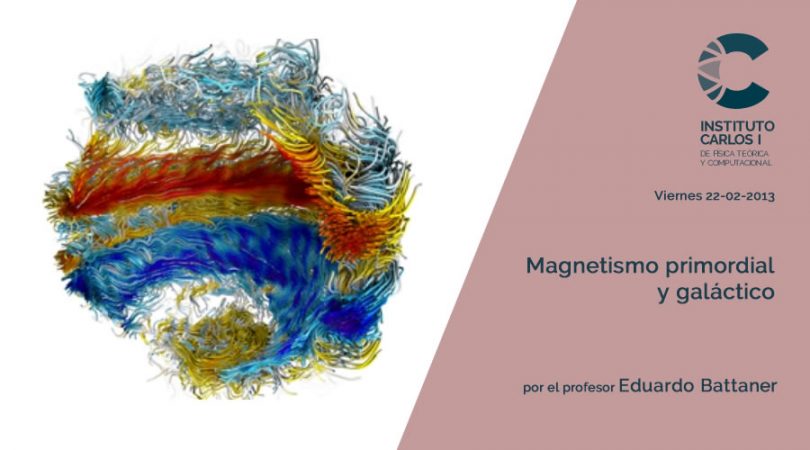 Cartel de la Conferencia: Magnetismo primordial y galáctico.