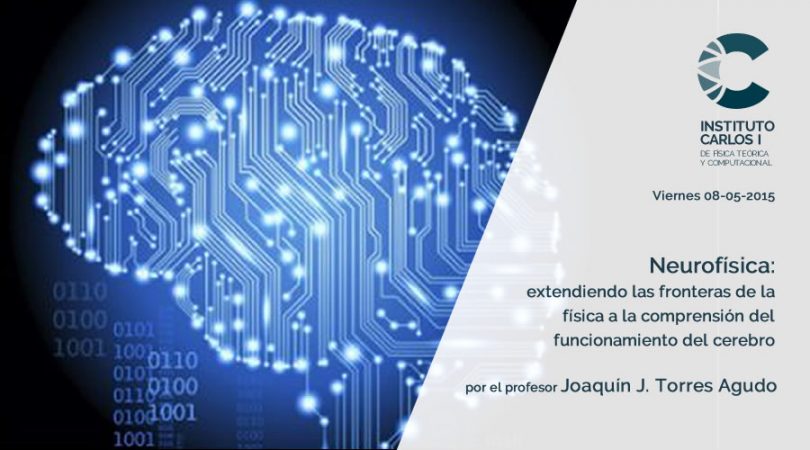 Cartel de la Conferencia: Neurofísica, extendiendo las fronteras de la física a la compresión del funcionamiento del cerebro.