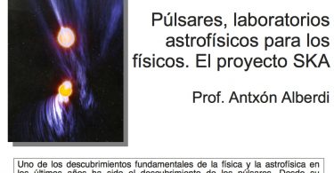 Cartel de la Conferencia: Púlsares, laboratorios astrofísicos para los físicos. El proyecto SKA.