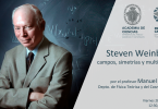 Cartel de la Conferencia: Steven Weinberg: campos, simetrías y multiversos.